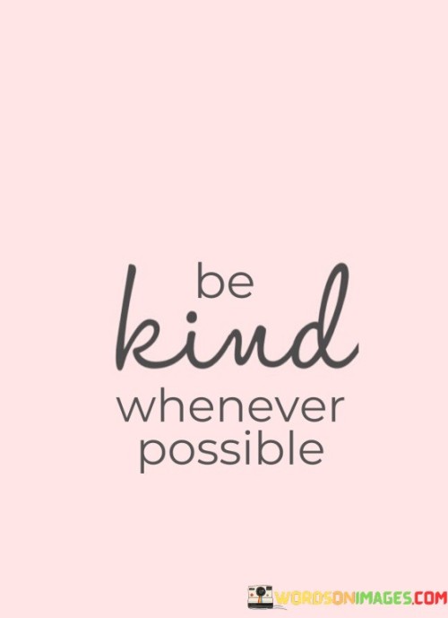Be Kind Whenever Possible Quotes