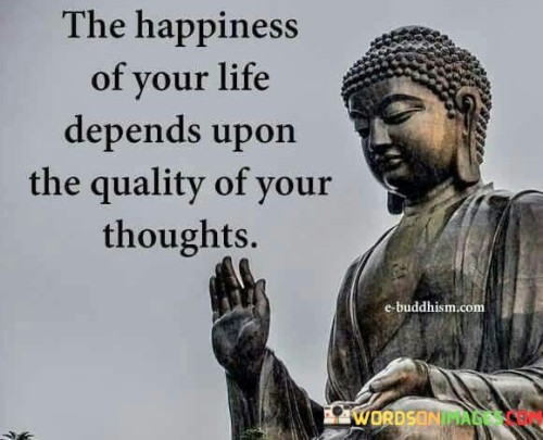 The-Happiness-Of-Your-Life-Depends-Upon-Quotes.jpeg
