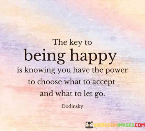 The Key To Being Happy Is Knowing You Have Quotes