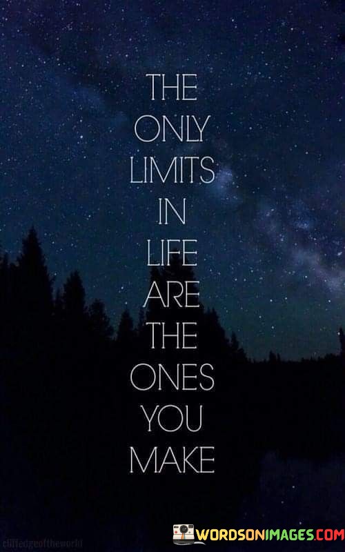 The Only Limits In Life Are The Ones You Quote