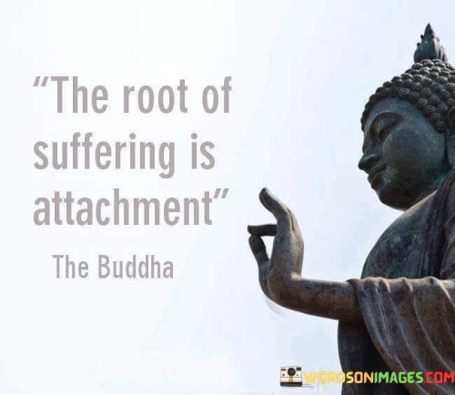 The-Root-Of-Suffering-Is-Attachment-Quotes.jpeg