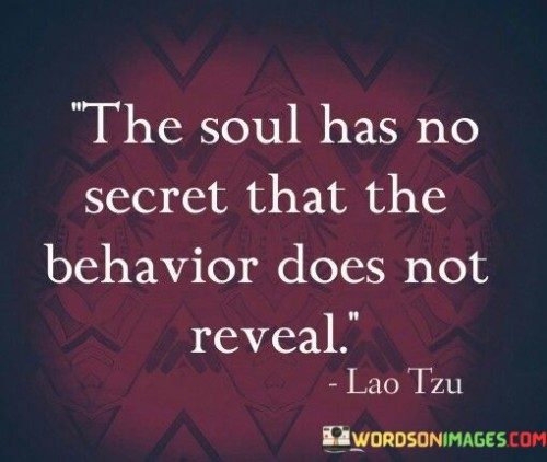 The-Soul-Has-No-Secret-That-The-Behavior-Quotes.jpeg