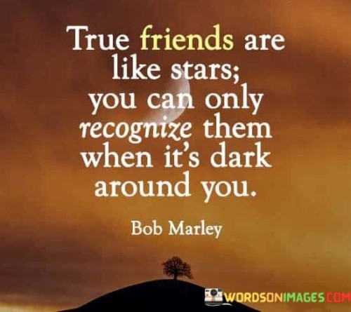 True Friends Are Like Stars You Can Only Quotes