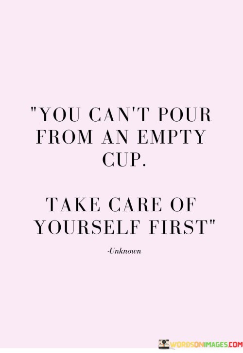 You Can't Pour From An Empty Cup Quotes
