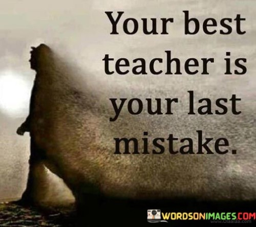 Your-Best-Teacher-Is-Your-Last-Quotes.jpeg