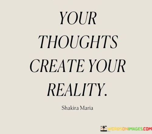 Your Thoughts Create Your Reality Quotes