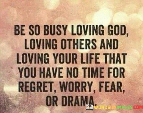 Be So Busy Loving God Loving Others And Quotes