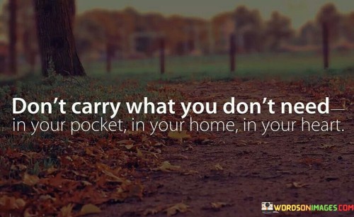 Dont-Carry-What-You-Dont-Need-In-Your-Pocket-Quotes