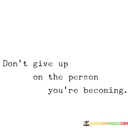 Don't Give Up On The Person You're Quotes