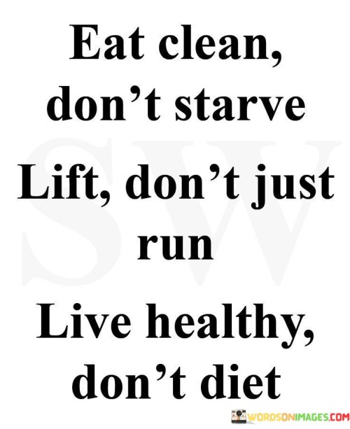 Eat Clean Don't Starve Life Don't Just Quotes