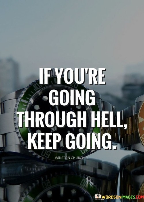 If You're Going Through Hell Quotes