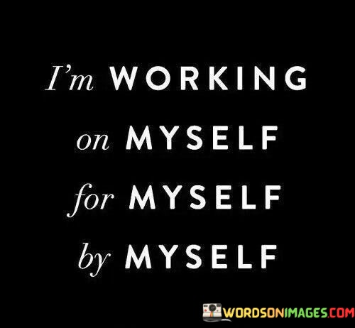 Im-Working-On-Myself-For-Myself-Quotes.jpeg