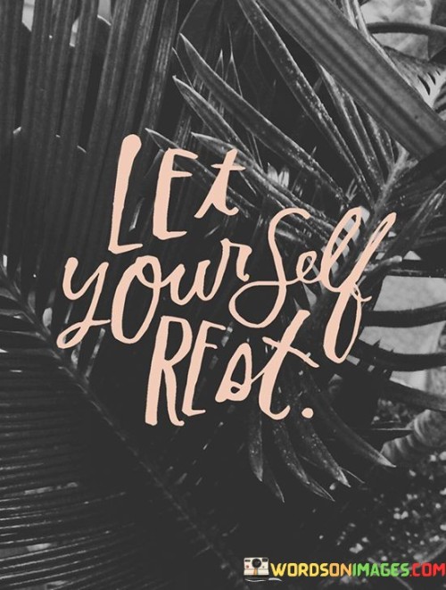 Let-Yourself-Rest-Quotes.jpeg