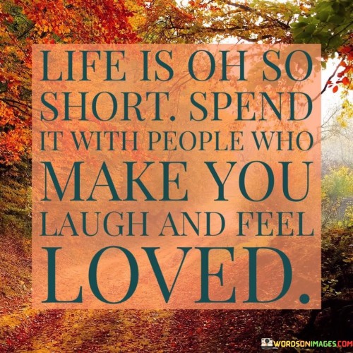 Life Is Oh So Short Spend Quotes