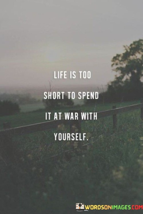 Life-Is-Too-Short-To-Spend-It-At-War-Quotes.jpeg