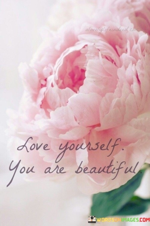 Love-Yourself-You-Are-Beautiful-Quotes.jpeg