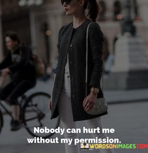 Nobody-Can-Hurt-Me-Without-My-Permission-Quotes.jpeg