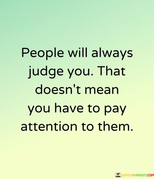 People Will Always Judge You That Doesn't Mean Quotes