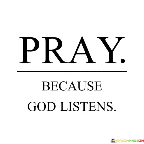 Pray-Because-God-Listens-Quotes.jpeg