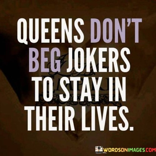 Queens-Dont-Beg-Jokers-To-Say-In-Quotes.jpeg