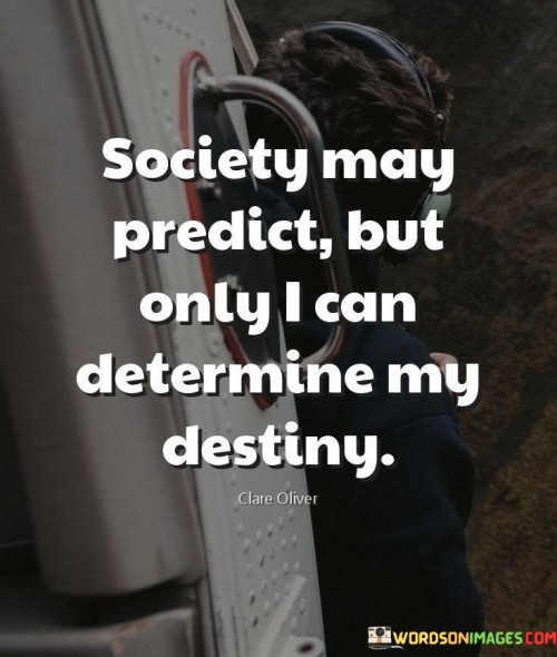 Society-May-Predict-But-Only-I-Can-Quotes.jpeg