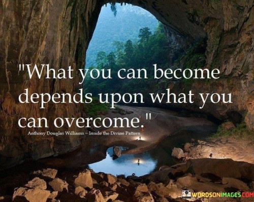 What You Can Become Depends Upon What You Quotes