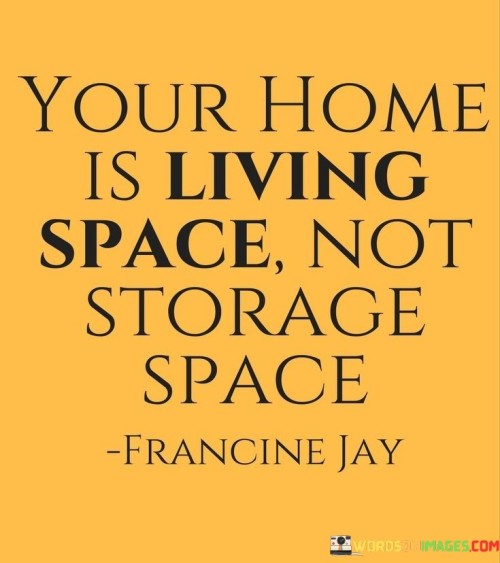 Your Home Is Living Space Not Quotes