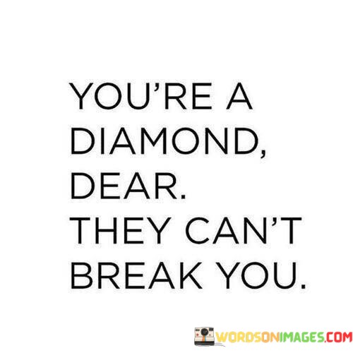 Youre-A-Daimond-Dear-They-Cant-Quotes.jpeg
