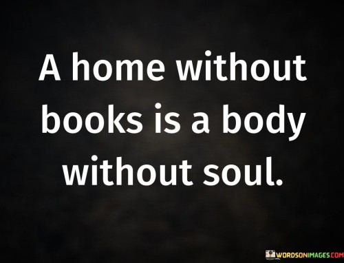 A-Home-Without-Books-Is-A-Body-Without-Soul-Quotes.jpeg