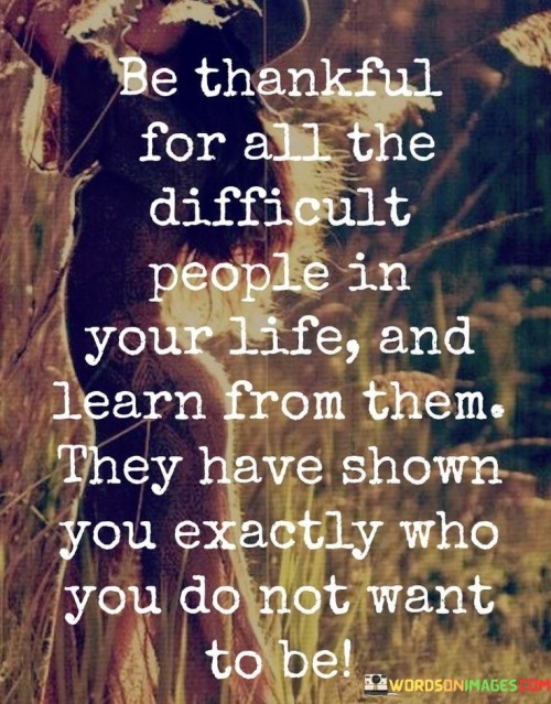 Be Thankful For All The Difficult People In Quotes