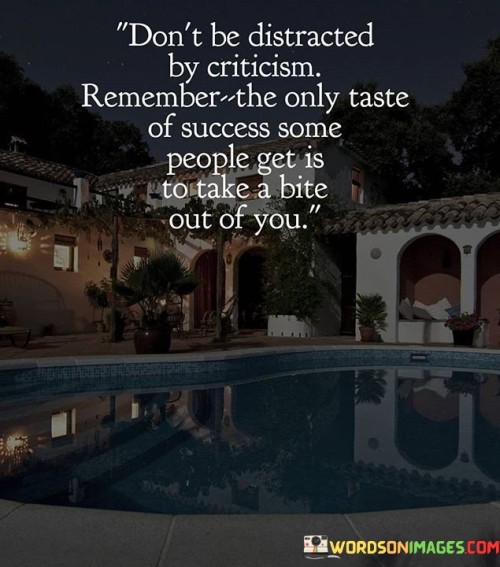 Dont-Be-Distracted-By-Criticism-Remember-The-Only-Taste-Quotes