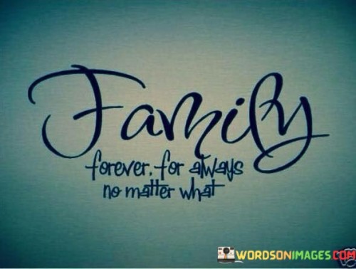 Family-Forever-For-Always-No-Matter-What-Quotes.jpeg