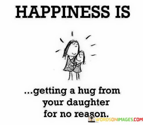 Happiness-Is-Greeting-A-Hug-From-Your-Daughter-Quotes.jpeg