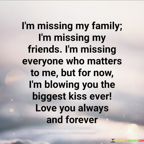 Im-Missing-My-Family-Im-Missing-My-Friends-Quotes.jpeg