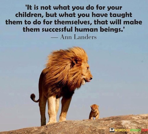 It Is Not What You Do For Your Children Quotes