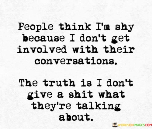 People-Think-Im-Shy-Because-I-Dont-Quotes