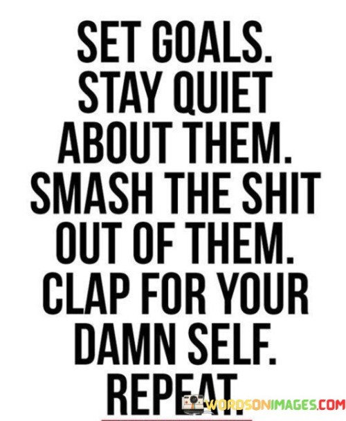 Set-Goals-Stay-Quiet-About-Them-Smash-Quotes.jpeg