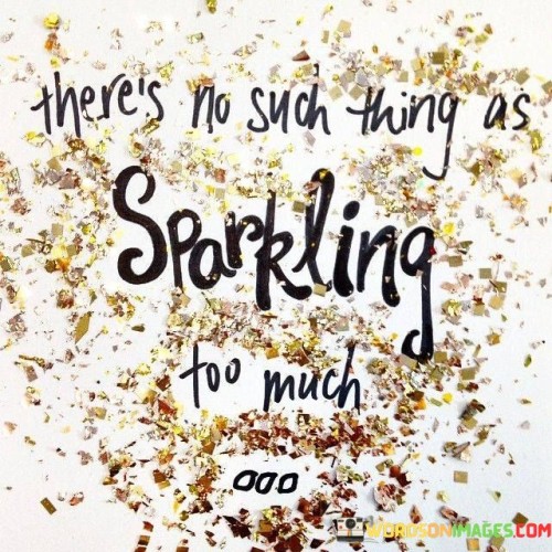 There's No Such Thing As Sparkling Too Quotes