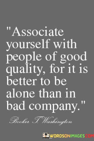 Associate-Yourself-With-People-Of-Good-Quality-For-It-Quotes.jpeg