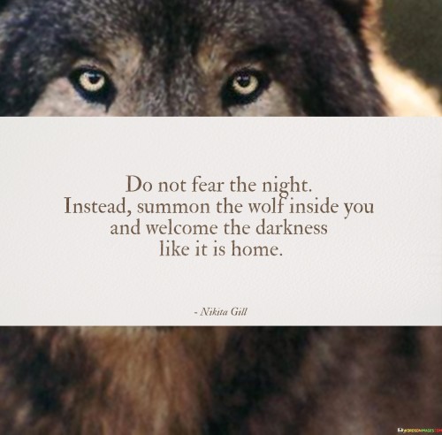 Do-Not-Fear-The-Night-Instead-Summon-The-Wolf-Inside-Quotes.jpeg