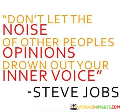 Don't Let The Noise Of Other Peoples Opinions Quotes