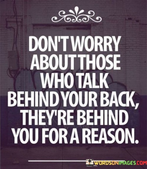 Don't Worry About Those Who Talk Behind Your Back Quotes