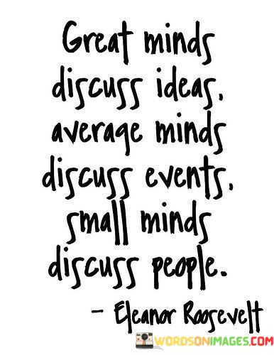 Great-Minds-Discuss-Ideas-Average-Minds-Discuss-Events-Quotes.jpeg