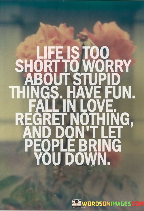 Life-Is-Too-Short-To-Worry-About-Stupid-Things-Quotes.jpeg