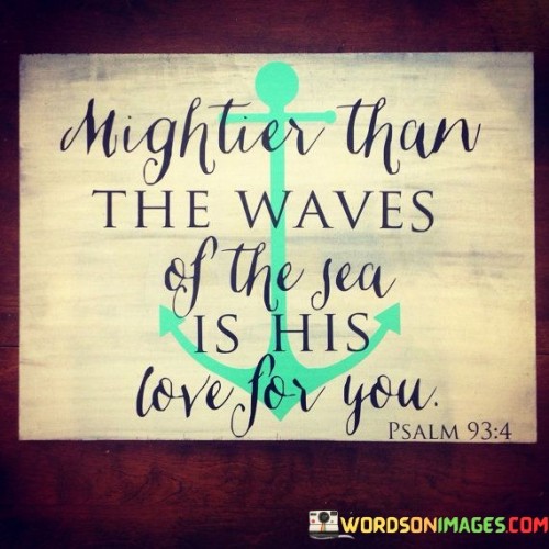 Mightier Than The Waves Of The Sea Is His Quotes