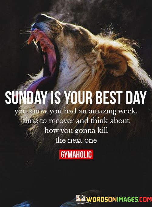 Sunday-Is-Your-Best-Day-You-Know-You-Had-Quotes.jpeg