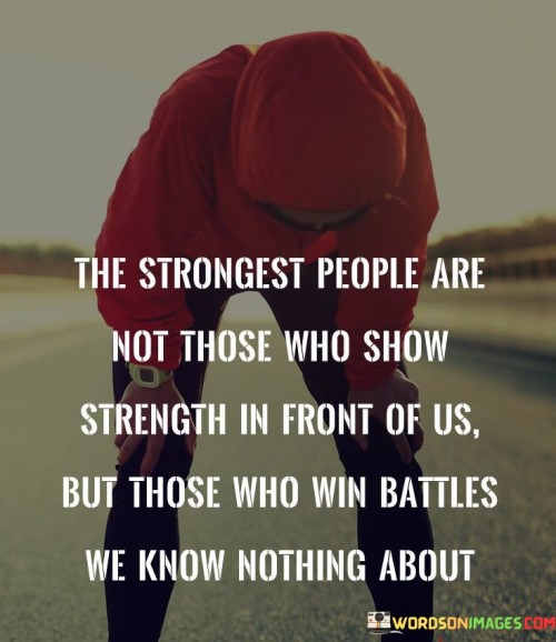 The-Strongest-People-Are-Not-Those-Who-Show-Strength-Quotes.jpeg