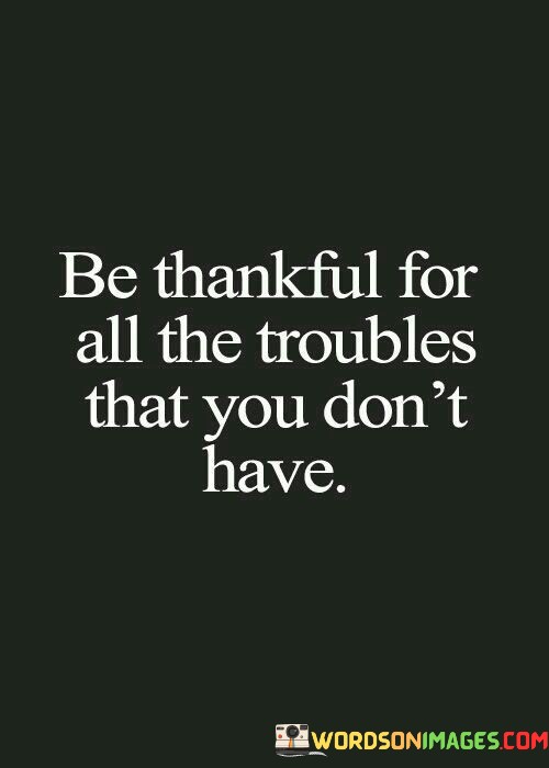 Be-Thankful-For-All-The-Troubles-Quotes.jpeg