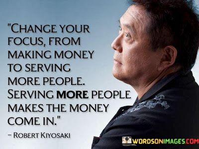 Change-Your-Focus-From-Making-Money-To-Serving-Quotes.jpeg