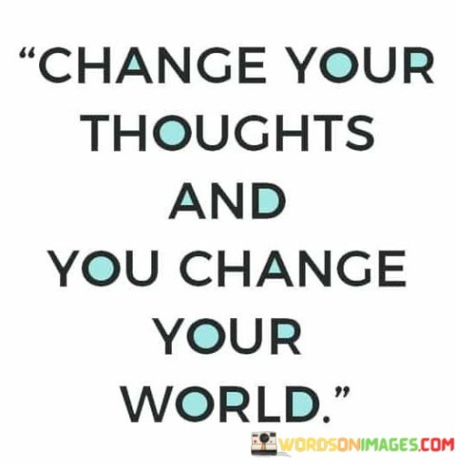 Change-Your-Thoughts-And-You-Change-Your-Quotes.jpeg
